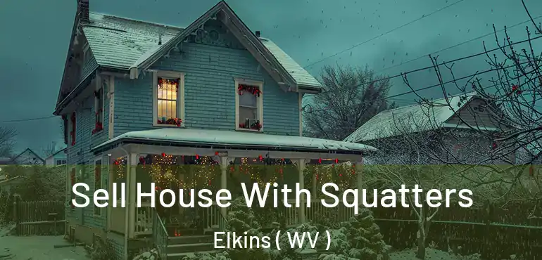  Sell House With Squatters Elkins ( WV )