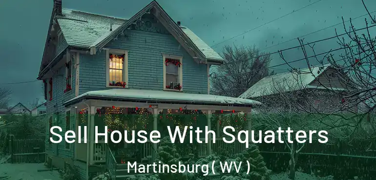  Sell House With Squatters Martinsburg ( WV )