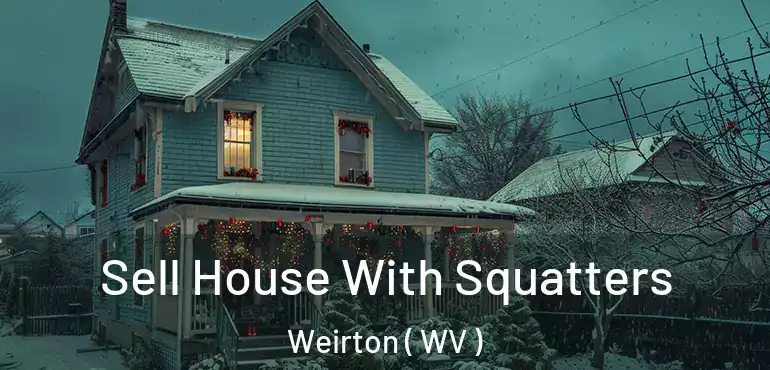  Sell House With Squatters Weirton ( WV )