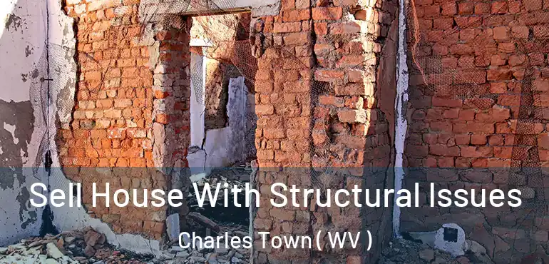  Sell House With Structural Issues Charles Town ( WV )