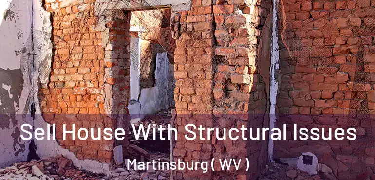  Sell House With Structural Issues Martinsburg ( WV )