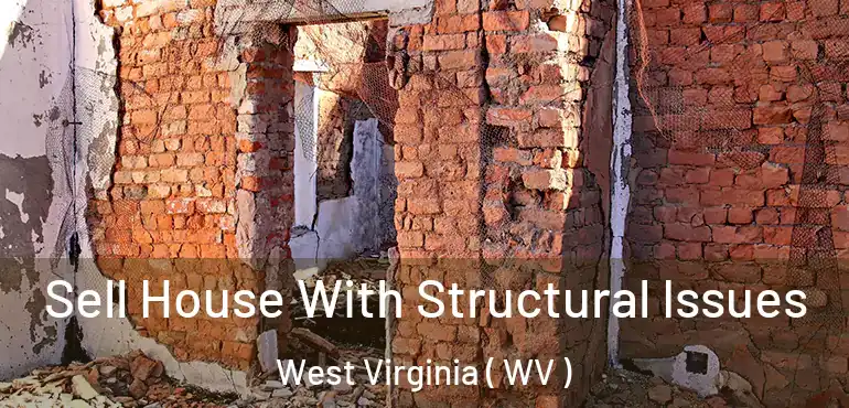  Sell House With Structural Issues West Virginia ( WV )