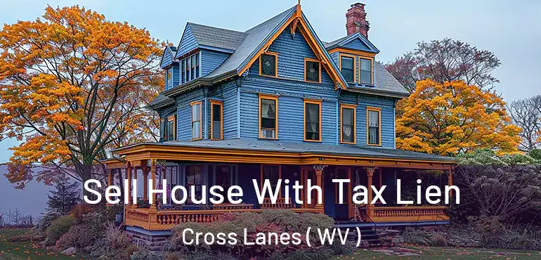  Sell House With Tax Lien Cross Lanes ( WV )