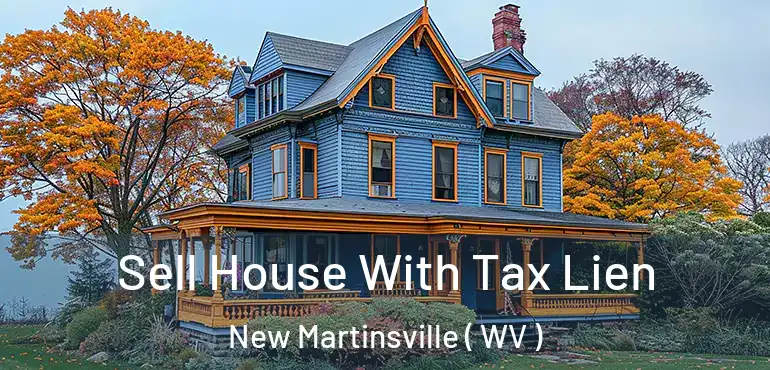  Sell House With Tax Lien New Martinsville ( WV )