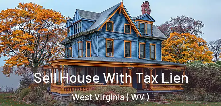  Sell House With Tax Lien West Virginia ( WV )