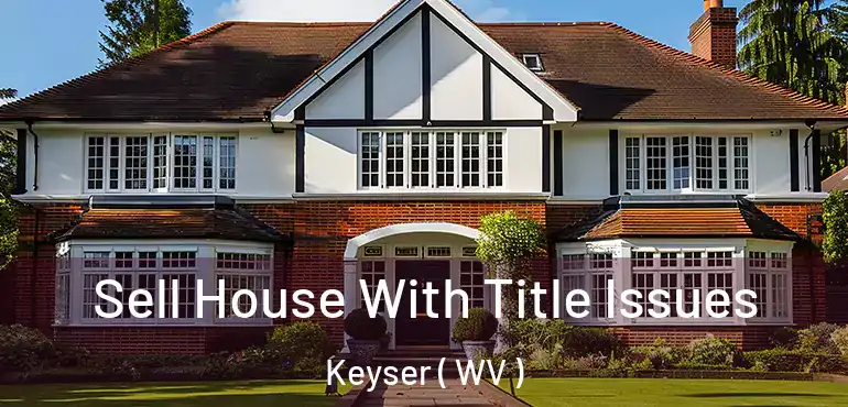  Sell House With Title Issues Keyser ( WV )