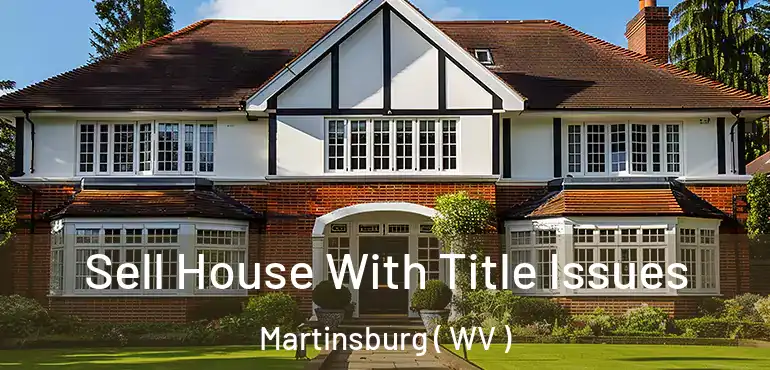  Sell House With Title Issues Martinsburg ( WV )