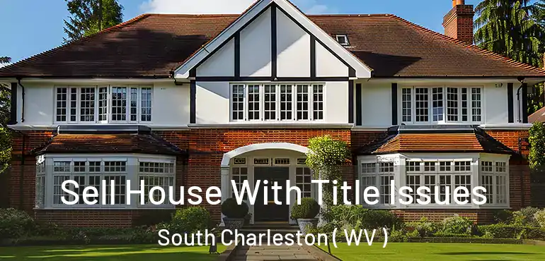  Sell House With Title Issues South Charleston ( WV )