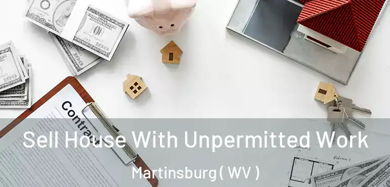  Sell House With Unpermitted Work Martinsburg ( WV )