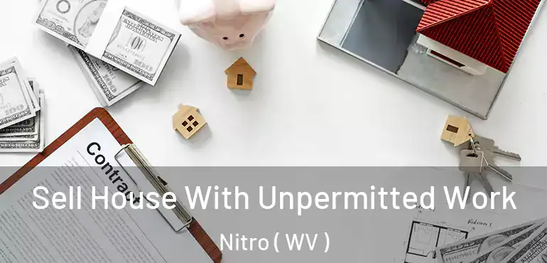  Sell House With Unpermitted Work Nitro ( WV )