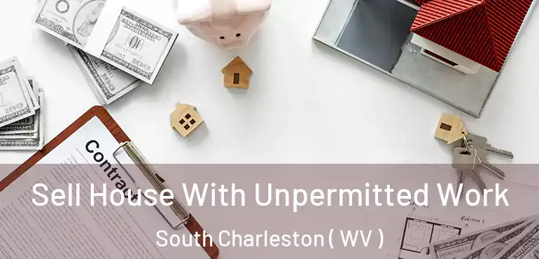  Sell House With Unpermitted Work South Charleston ( WV )