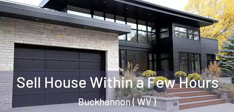  Sell House Within a Few Hours Buckhannon ( WV )