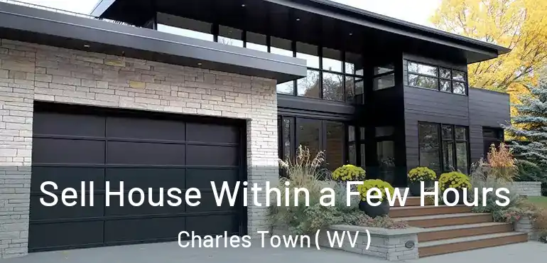  Sell House Within a Few Hours Charles Town ( WV )