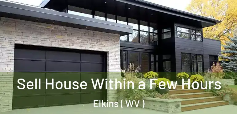  Sell House Within a Few Hours Elkins ( WV )