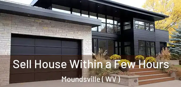  Sell House Within a Few Hours Moundsville ( WV )