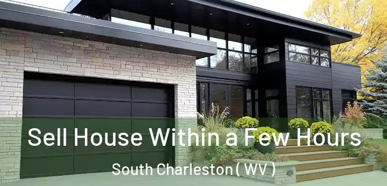  Sell House Within a Few Hours South Charleston ( WV )