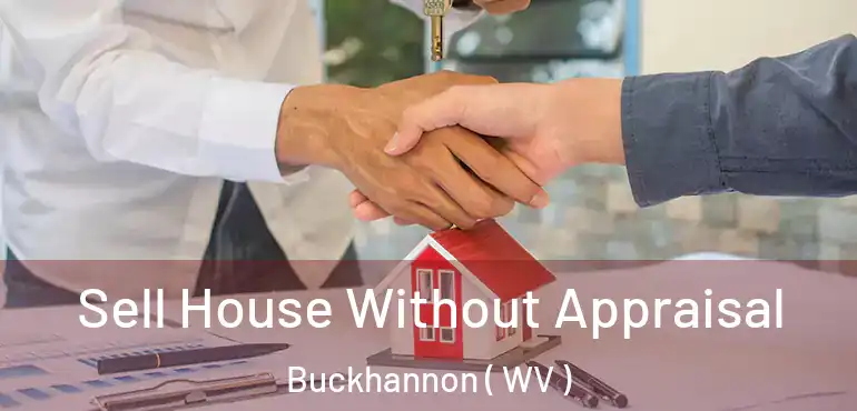  Sell House Without Appraisal Buckhannon ( WV )