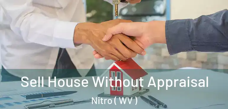  Sell House Without Appraisal Nitro ( WV )
