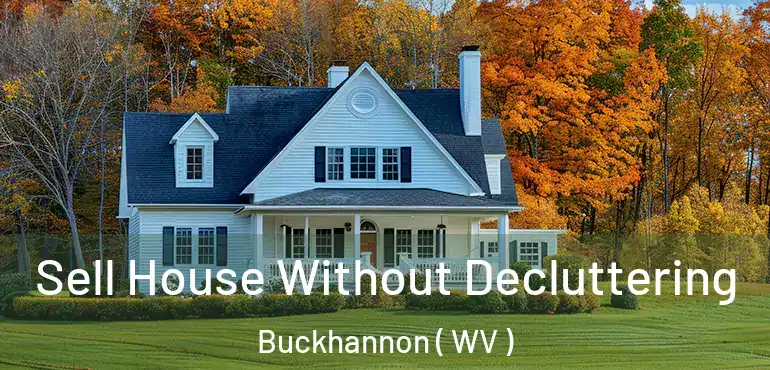  Sell House Without Decluttering Buckhannon ( WV )