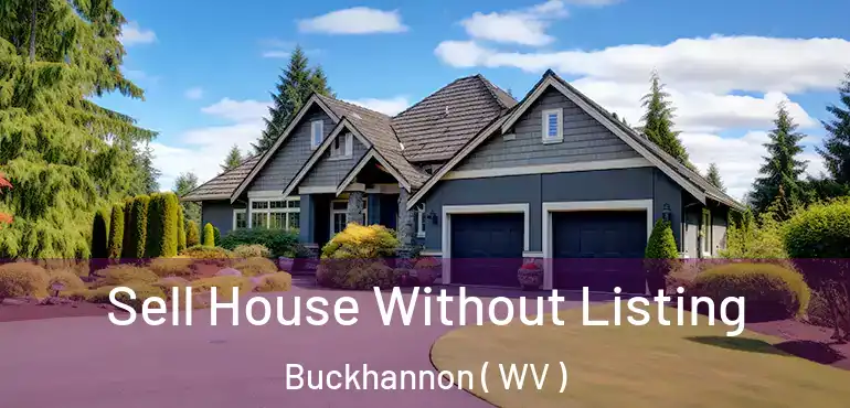  Sell House Without Listing Buckhannon ( WV )