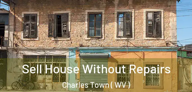  Sell House Without Repairs Charles Town ( WV )