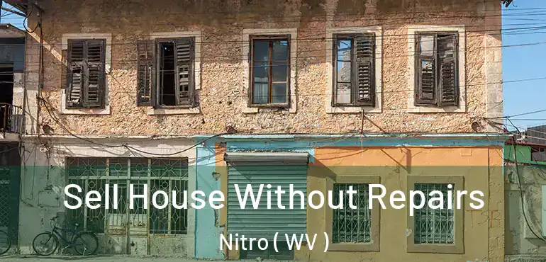  Sell House Without Repairs Nitro ( WV )