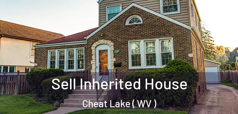  Sell Inherited House Cheat Lake ( WV )