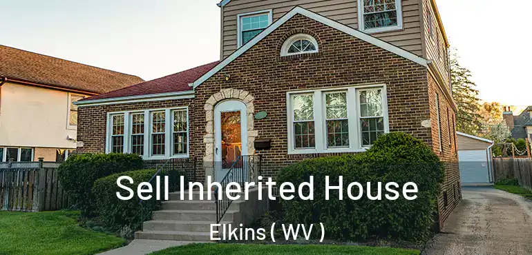  Sell Inherited House Elkins ( WV )