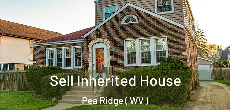  Sell Inherited House Pea Ridge ( WV )