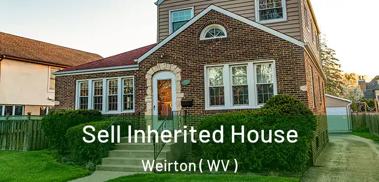  Sell Inherited House Weirton ( WV )