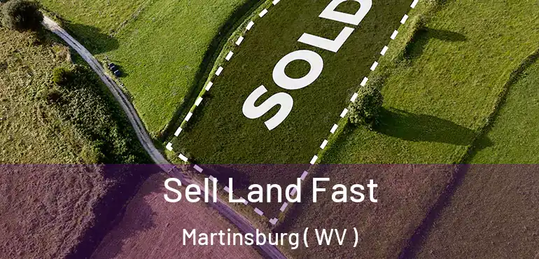  Sell Land Fast Martinsburg ( WV )