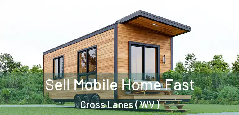  Sell Mobile Home Fast Cross Lanes ( WV )