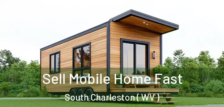  Sell Mobile Home Fast South Charleston ( WV )