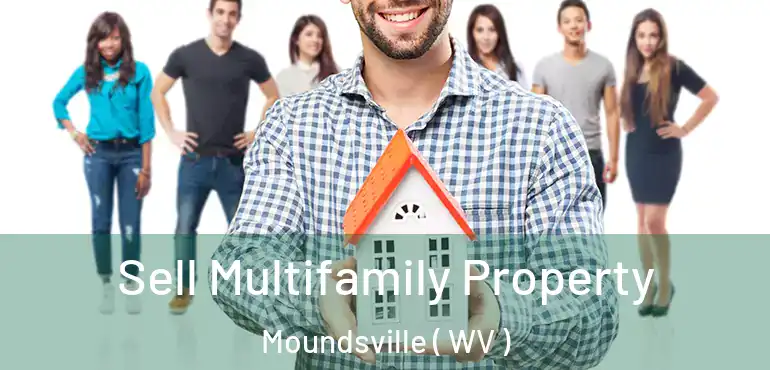  Sell Multifamily Property Moundsville ( WV )