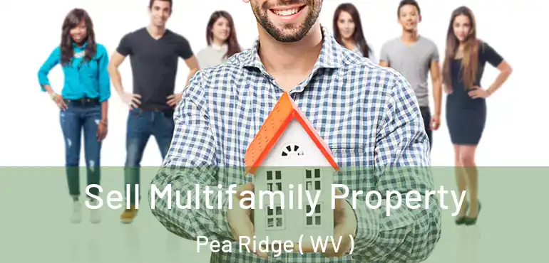  Sell Multifamily Property Pea Ridge ( WV )