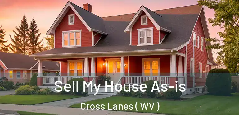  Sell My House As-is Cross Lanes ( WV )