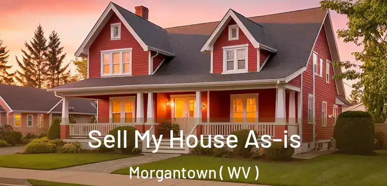  Sell My House As-is Morgantown ( WV )
