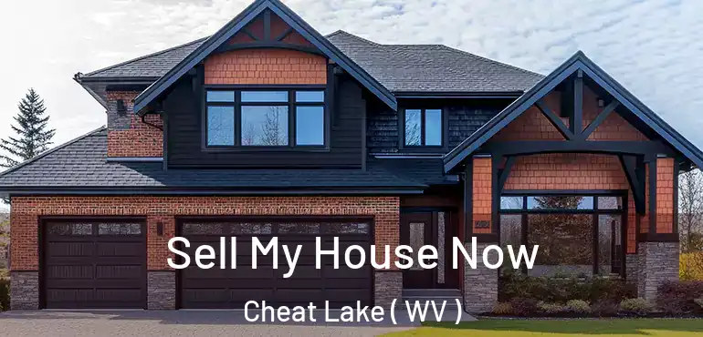  Sell My House Now Cheat Lake ( WV )