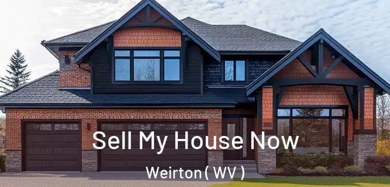  Sell My House Now Weirton ( WV )