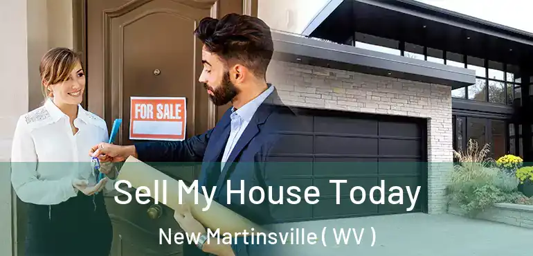  Sell My House Today New Martinsville ( WV )