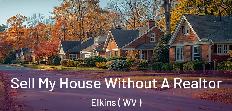  Sell My House Without A Realtor Elkins ( WV )