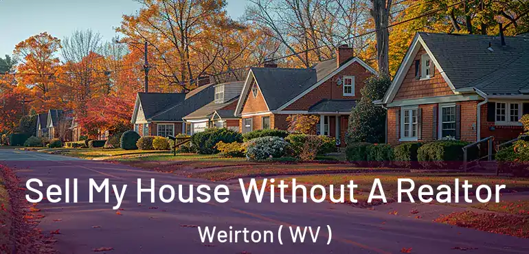  Sell My House Without A Realtor Weirton ( WV )