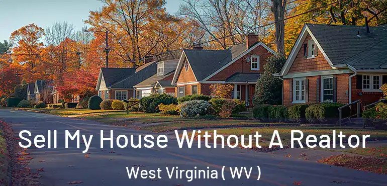  Sell My House Without A Realtor West Virginia ( WV )