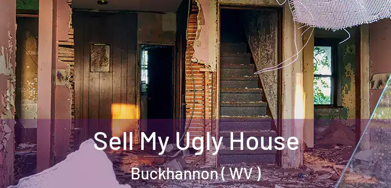 Sell My Ugly House Buckhannon ( WV )