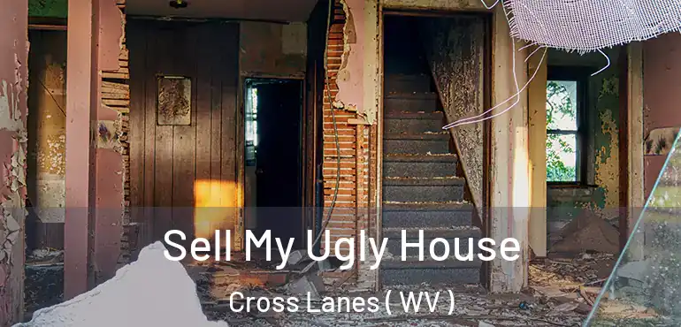  Sell My Ugly House Cross Lanes ( WV )