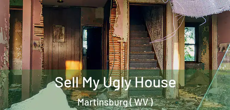  Sell My Ugly House Martinsburg ( WV )