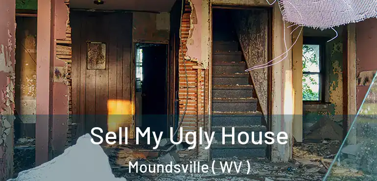  Sell My Ugly House Moundsville ( WV )
