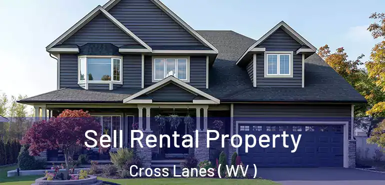  Sell Rental Property Cross Lanes ( WV )