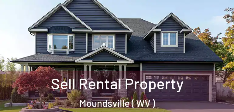 Sell Rental Property Moundsville ( WV )