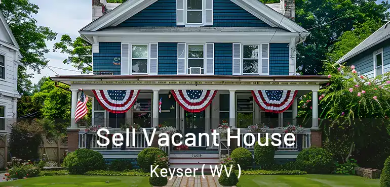  Sell Vacant House Keyser ( WV )